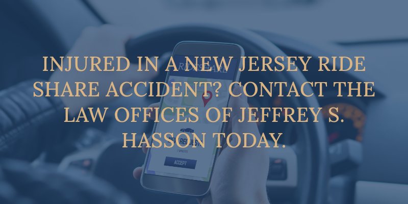 injured in a new jersey rideshare accident? contact the law offices of jeffrey s. hasson today
