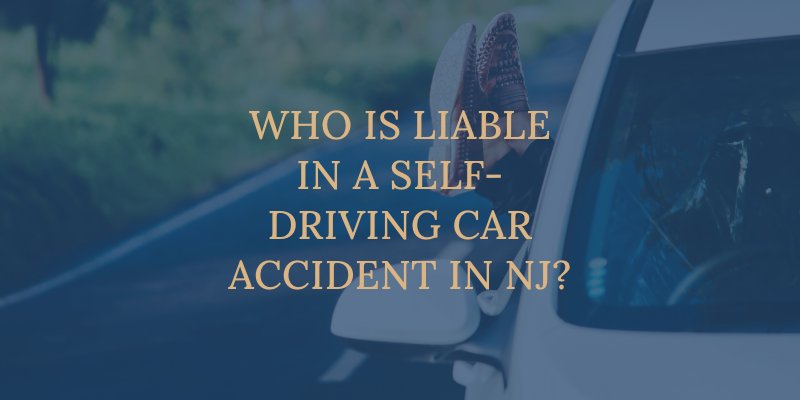 Who Is Liable in a Self-Driving Car Accident in NJ?
