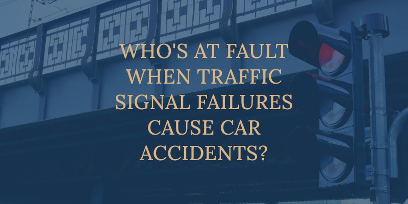 Who's At Fault When Traffic Signal Failures Cause Car Accidents?